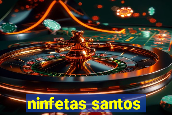 ninfetas santos